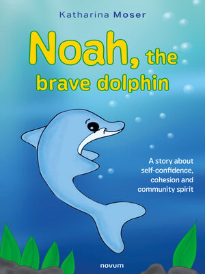 cover image of Noah the brave dolphin